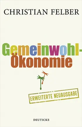 Felber | Die Gemeinwohl-Ökonomie | Buch | 978-3-552-06354-9 | www2.sack.de