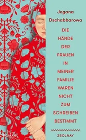 Dschabbarowa |  Die Hände der Frauen in meiner Familie waren nicht zum Schreiben bestimmt | eBook | Sack Fachmedien