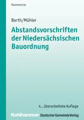 Barth / Mühler |  Abstandsvorschriften der niedersächsischen Bauordnung | Buch |  Sack Fachmedien