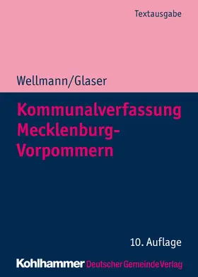 Wellmann / Glaser / Städte- und Gemeindetag Meckl.-Vorpommern |  Kommunalverfassung Mecklenburg-Vorpommern | Buch |  Sack Fachmedien
