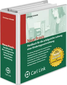 Schmidt |  Neue Praxis - Handbuch für die erfolgreiche Leitung einer Kindertageseinrichtung | Loseblattwerk |  Sack Fachmedien