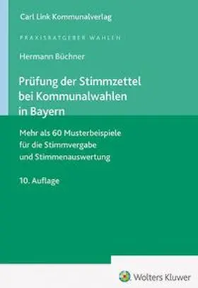 Büchner | Prüfung der Stimmzettel bei Kommunalwahlen in Bayern | Buch | 978-3-556-10057-8 | sack.de