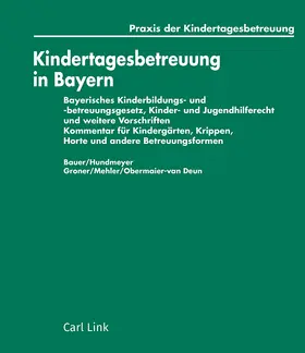 Bauer / Mehler / Hundmeyer |  Kindertagesbetreuung in Bayern, mit Fortsetzungsbezug | Loseblattwerk |  Sack Fachmedien