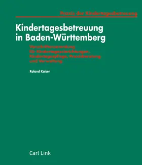 Kaiser |  Kindertagesbetreuung in Baden-Württemberg, mit Fortsetzungsbezug | Loseblattwerk |  Sack Fachmedien