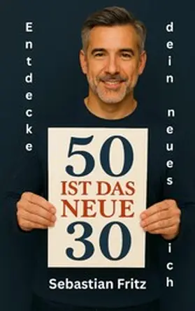 Fritz |  50 ist das neue 30 | eBook | Sack Fachmedien