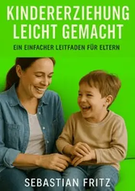 Fritz |  Kindererziehung leicht gemacht | eBook | Sack Fachmedien