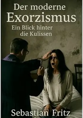 Fritz |  Der moderne Exorzismus | eBook | Sack Fachmedien
