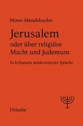 Mendelssohn / Delaube |  Jerusalem oder über religiöse Macht und Judentum | eBook | Sack Fachmedien