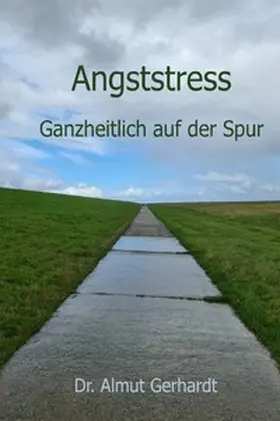 Gerhardt |  Angststress ganzheitlich auf der Spur | Buch |  Sack Fachmedien
