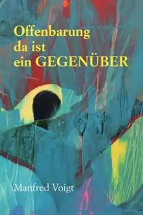 Voigt |  Offenbarung – da ist ein GEGENÜBER | Buch |  Sack Fachmedien
