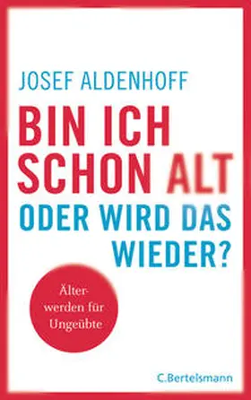 Aldenhoff |  Bin ich schon alt - oder wird das wieder? | Buch |  Sack Fachmedien