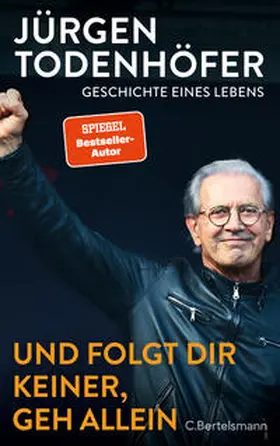 Todenhöfer | Und folgt Dir keiner, geh allein | Buch | 978-3-570-10548-1 | sack.de