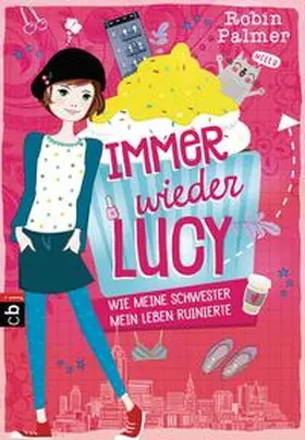 Palmer |  Immer wieder Lucy - Wie meine Schwester mein Leben ruinierte | Buch |  Sack Fachmedien