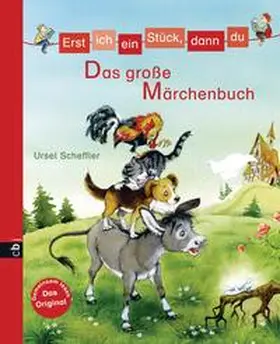 Scheffler |  Erst ich ein Stück, dann du - Das große Märchenbuch | Buch |  Sack Fachmedien