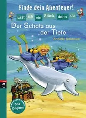 Neubauer |  Erst ich ein Stück, dann du - Finde dein Abenteuer! Der Schatz aus der Tiefe | Buch |  Sack Fachmedien