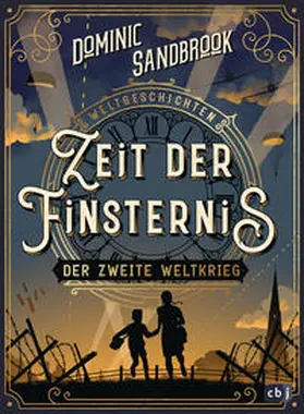 Sandbrook | Weltgeschichte(n) - Zeit der Finsternis: Der Zweite Weltkrieg | Buch | 978-3-570-17908-6 | sack.de