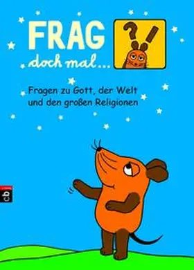  Frag doch mal ... die Maus - Fragen zu Gott, der Welt und den großen Religionen | Buch |  Sack Fachmedien