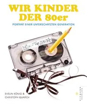 Quarch / König |  Wir Kinder der 80er | Buch |  Sack Fachmedien