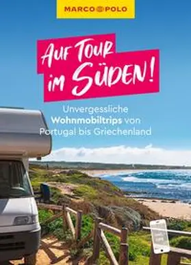 Marco / Marco Polo Verlag / Siedler |  MARCO POLO Bildband Auf Tour im Süden! Unvergessliche Wohnmobiltrips von Portugal bis Griechenland | Buch |  Sack Fachmedien