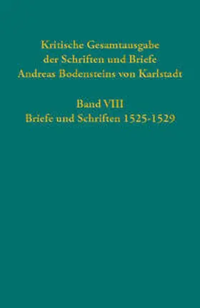Kaufmann |  Kritische Gesamtausgabe der Schriften und Briefe Andreas Bodensteins von Karlstadt Band VIII | Buch |  Sack Fachmedien