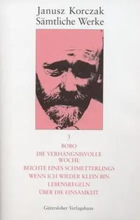 Korczak |  Bobo. Die verhängnisvolle Woche. Beichte eines Schmetterlings. Wenn ich wieder klein bin. Lebensregeln. Über die Einsamkeit. | Buch |  Sack Fachmedien