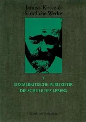 Korczak |  Sozialkritische Publizistik. Die Schule des Lebens | Buch |  Sack Fachmedien