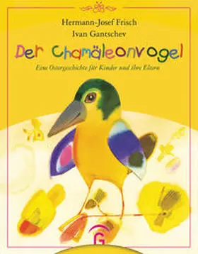 Frisch / Gantschev |  Der Chamäleonvogel | Buch |  Sack Fachmedien