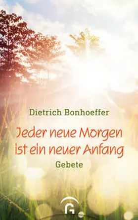 Weber / Bonhoeffer |  Jeder neue Morgen ist ein neuer Anfang | Buch |  Sack Fachmedien