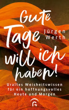 Werth | Gute Tage will ich haben! | Buch | 978-3-579-06223-5 | www2.sack.de