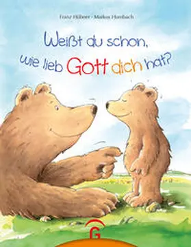 Hübner |  Weißt du schon, wie lieb Gott dich hat? | Buch |  Sack Fachmedien