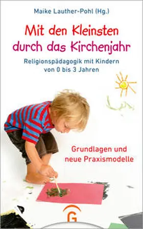 Lauther-Pohl |  Mit den Kleinsten durch das Kirchenjahr | Buch |  Sack Fachmedien