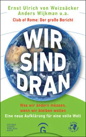 Weizsäcker / Wijkman |  Wir sind dran. Club of Rome: Der große Bericht | Buch |  Sack Fachmedien