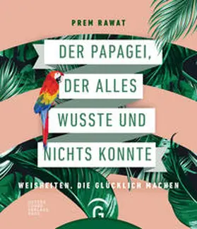 Rawat |  Der Papagei, der alles wusste und nichts konnte | Buch |  Sack Fachmedien