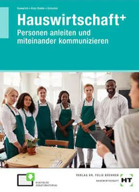 Gumprich / Katz-Raible / Schuster |  Hauswirtschaft+ (plus). Personen anleiten und miteinander kommunizieren | Buch |  Sack Fachmedien