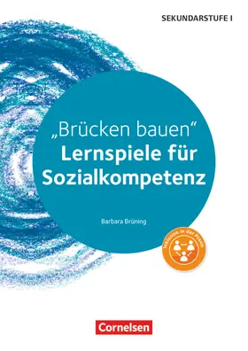 Brüning |  Brücken bauen. Lernspiele für Sozialkompetenz Klasse 5-10. Kopiervorlagen | Buch |  Sack Fachmedien