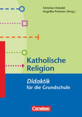 Heindel / Paintner |  Fachdidaktik für die Grundschule: Katholische Religion | Buch |  Sack Fachmedien