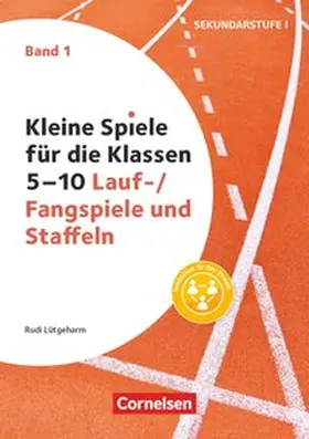 Lütgeharm |  Kleine Spiele für die Klassen 5-10. Band 01 - Lauf- / Fangspiele und Staffeln | Buch |  Sack Fachmedien