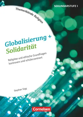 Sigg |  Themenbände Religion und Ethik - Religiöse und ethische Grundfragen kontrovers und lebensweltorientiert - Klasse 5-10 | Buch |  Sack Fachmedien