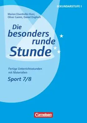 Eisenhofer-Kurz / Englisch / Gamm |  Die besonders runde Stunde - Sekundarstufe I - Fertige Unterrichtsstunden mit Materialien - Sport - Klasse 7/8 | Buch |  Sack Fachmedien