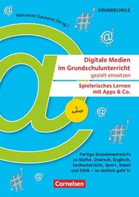 Anders / Dausend / Betz |  Digitale Medien im Grundschulunterricht gezielt einsetzen - Spielerisch lernen mit Apps & Co. | Buch |  Sack Fachmedien
