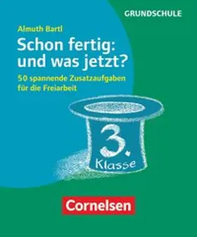 Bartl |  Schon fertig: und was jetzt? Klasse 3 | Sonstiges |  Sack Fachmedien