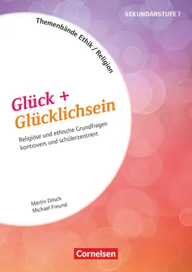 Dösch / Freund |  Themenbände Religion und Ethik - Religiöse und ethische Grundfragen kontrovers und lebensweltorientiert - Klasse 5-10 | Buch |  Sack Fachmedien