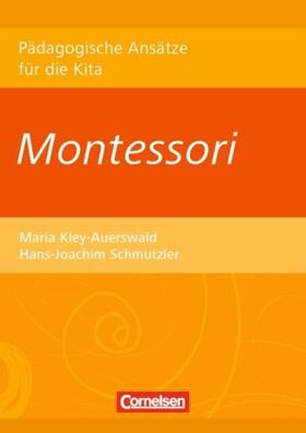 Kley-Auerswald / Schmutzler |  Pädagogische Ansätze für die Kita: Montessori | Buch |  Sack Fachmedien