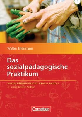 Ellermann |  Sozialpädagogische Praxis 03.  Das sozialpädagogische Praktikum | Buch |  Sack Fachmedien