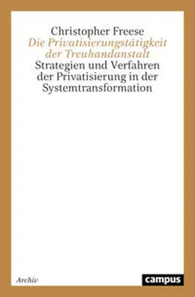 Freese |  Die Privatisierungstätigkeit der Treuhandanstalt | Buch |  Sack Fachmedien