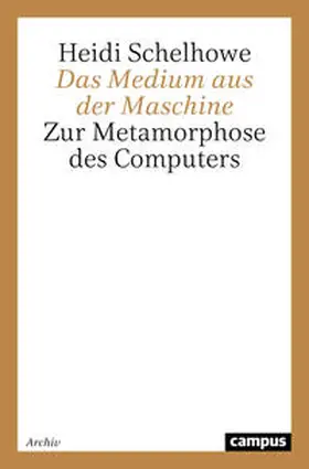 Schelhowe |  Das Medium aus der Maschine | Buch |  Sack Fachmedien