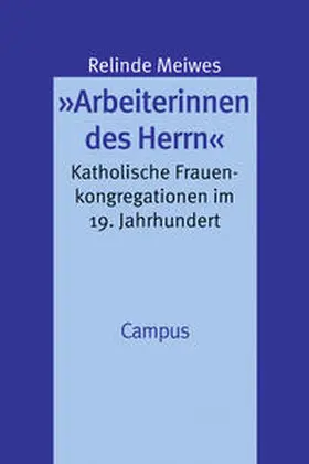 Meiwes |  »Arbeiterinnen des Herrn« | Buch |  Sack Fachmedien