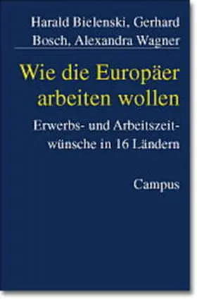 Bielenski / Bosch / Wagner |  Wie die Europäer arbeiten wollen | Buch |  Sack Fachmedien