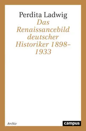 Ladwig |  Das Renaissancebild deutscher Historiker 1898-1933 | Buch |  Sack Fachmedien
