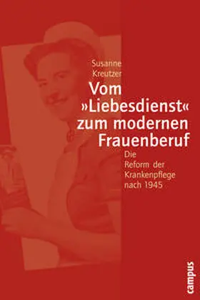 Kreutzer |  Vom »Liebesdienst« zum modernen Frauenberuf | Buch |  Sack Fachmedien